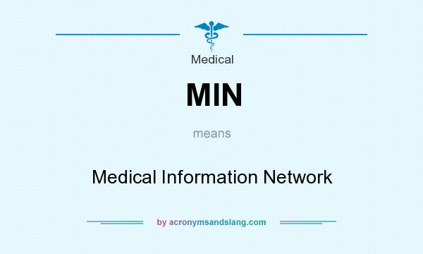 What does MIN mean? It stands for Medical Information Network