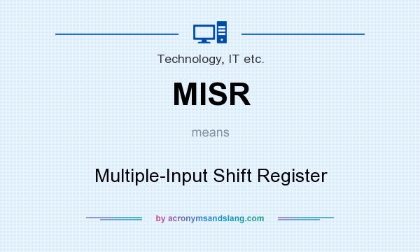What does MISR mean? It stands for Multiple-Input Shift Register
