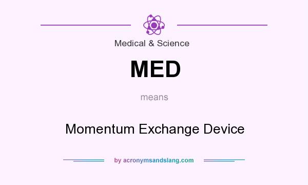 What does MED mean? It stands for Momentum Exchange Device