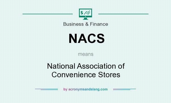 What does NACS mean? It stands for National Association of Convenience Stores