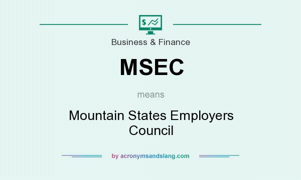 What does MSEC mean? It stands for Mountain States Employers Council