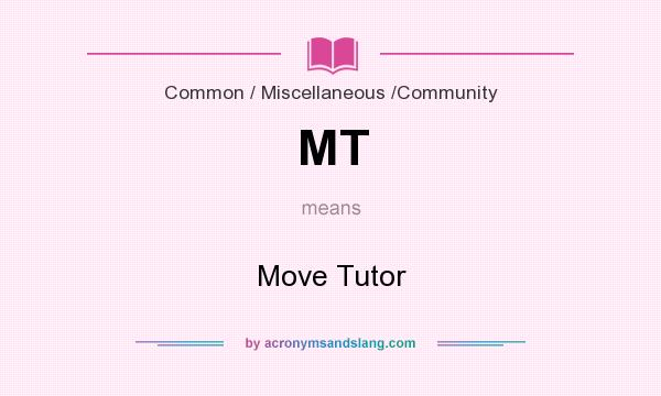 What does MT mean? It stands for Move Tutor