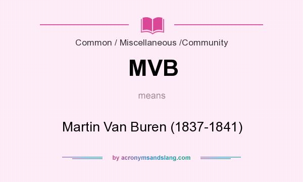 What does MVB mean? It stands for Martin Van Buren (1837-1841)
