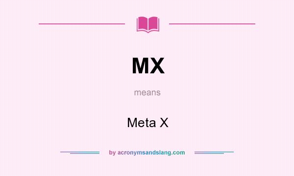 What does MX mean? It stands for Meta X