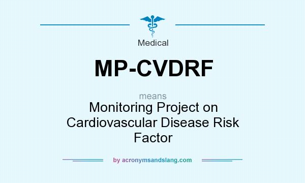 What does MP-CVDRF mean? It stands for Monitoring Project on Cardiovascular Disease Risk Factor
