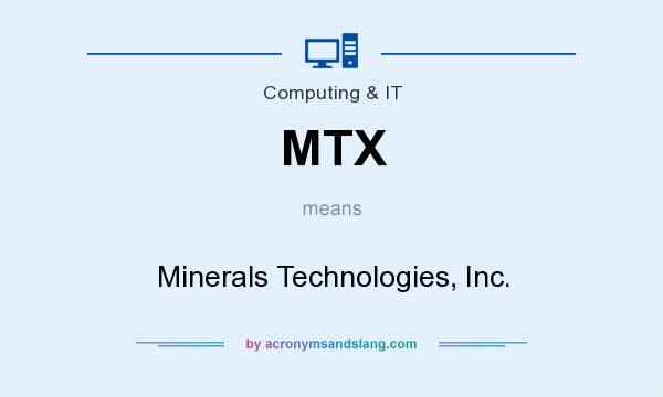 What does MTX mean? It stands for Minerals Technologies, Inc.