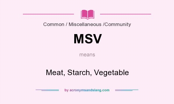 What does MSV mean? It stands for Meat, Starch, Vegetable