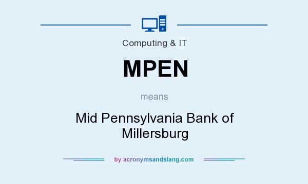 What does MPEN mean? It stands for Mid Pennsylvania Bank of Millersburg
