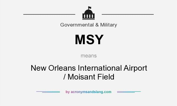 What does MSY mean? It stands for New Orleans International Airport / Moisant Field