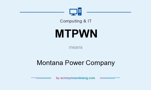 What does MTPWN mean? It stands for Montana Power Company