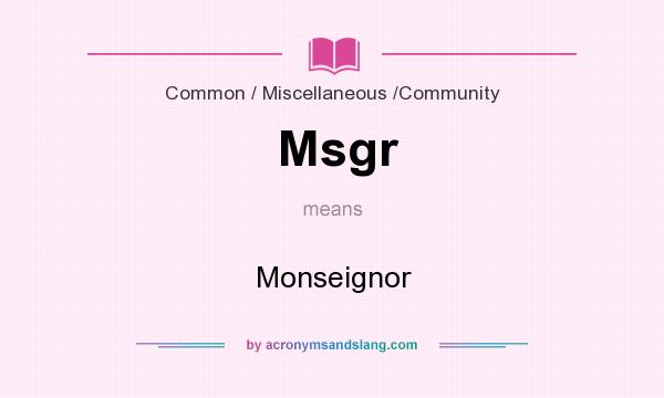 What does Msgr mean? It stands for Monseignor