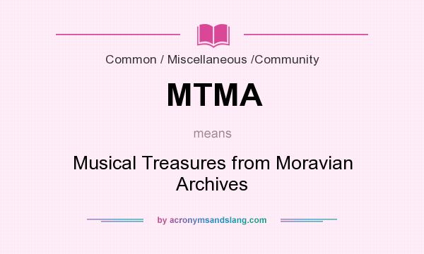 What does MTMA mean? It stands for Musical Treasures from Moravian Archives