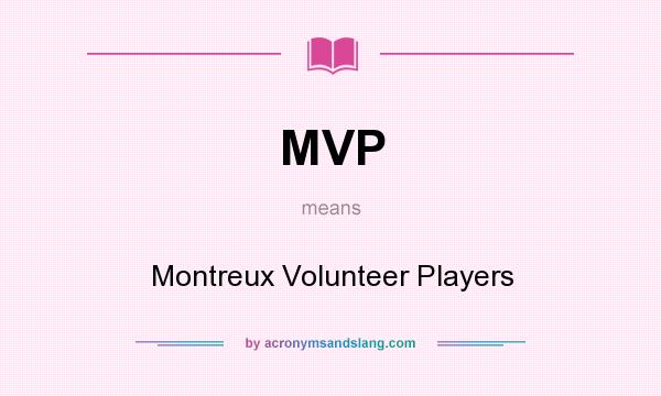 What does MVP mean? It stands for Montreux Volunteer Players