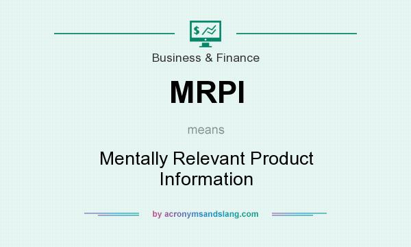What does MRPI mean? It stands for Mentally Relevant Product Information