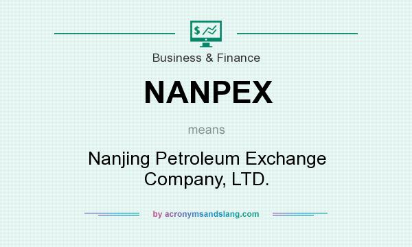 What does NANPEX mean? It stands for Nanjing Petroleum Exchange Company, LTD.
