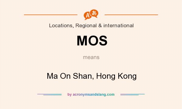 What does MOS mean? It stands for Ma On Shan, Hong Kong