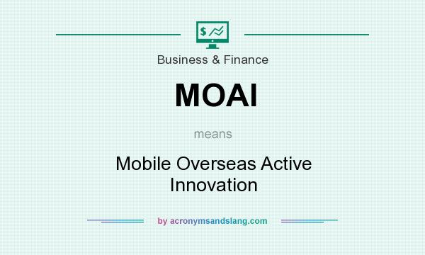 What does MOAI mean? It stands for Mobile Overseas Active Innovation