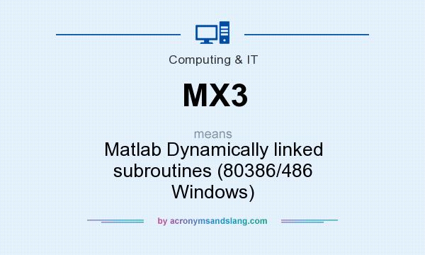 What does MX3 mean? It stands for Matlab Dynamically linked subroutines (80386/486 Windows)
