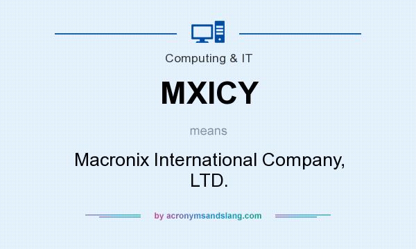 What does MXICY mean? It stands for Macronix International Company, LTD.