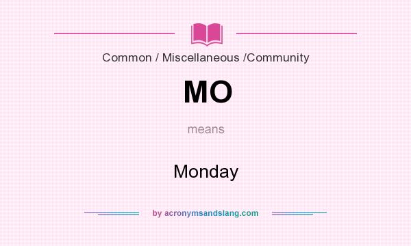 What does MO mean? It stands for Monday