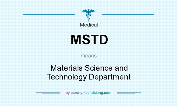 What does MSTD mean? It stands for Materials Science and Technology Department