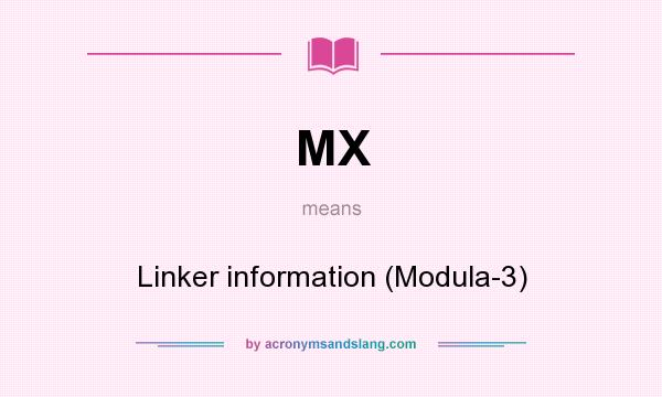 What does MX mean? It stands for Linker information (Modula-3)