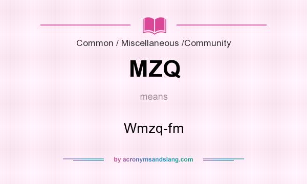 What does MZQ mean? It stands for Wmzq-fm