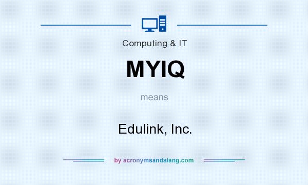 What does MYIQ mean? It stands for Edulink, Inc.