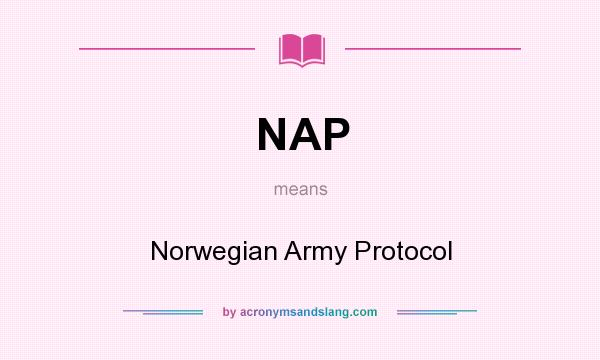 What does NAP mean? It stands for Norwegian Army Protocol