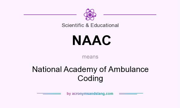 What does NAAC mean? It stands for National Academy of Ambulance Coding