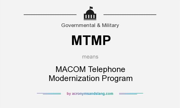 What does MTMP mean? It stands for MACOM Telephone Modernization Program