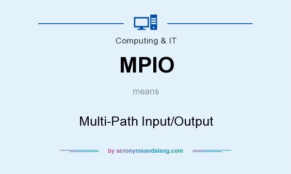 What does MPIO mean? It stands for Multi-Path Input/Output