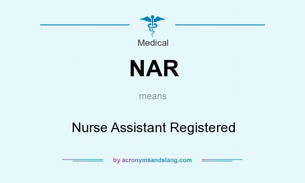 What does NAR mean? It stands for Nurse Assistant Registered