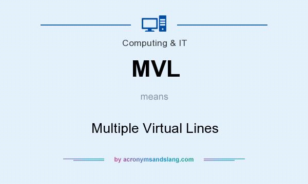 What does MVL mean? It stands for Multiple Virtual Lines