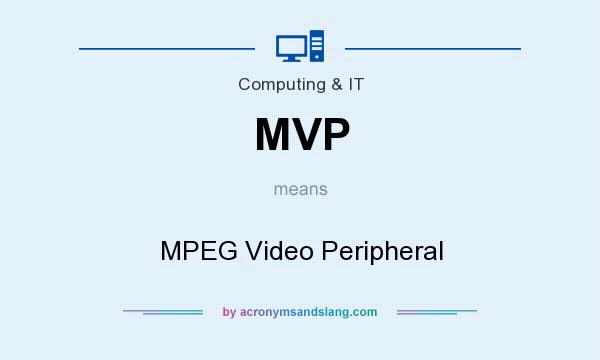 What does MVP mean? It stands for MPEG Video Peripheral