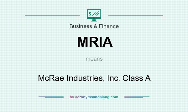 What does MRIA mean? It stands for McRae Industries, Inc. Class A