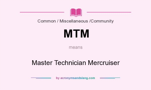 What does MTM mean? It stands for Master Technician Mercruiser