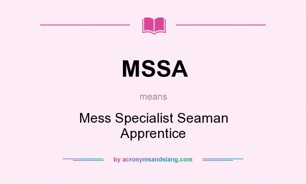 What does MSSA mean? It stands for Mess Specialist Seaman Apprentice