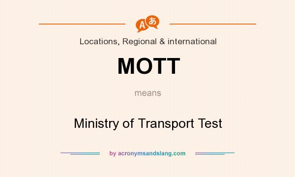 What does MOTT mean? It stands for Ministry of Transport Test