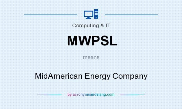 What does MWPSL mean? It stands for MidAmerican Energy Company