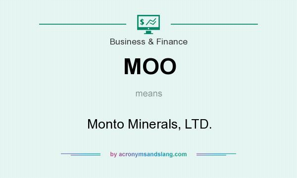 What does MOO mean? It stands for Monto Minerals, LTD.