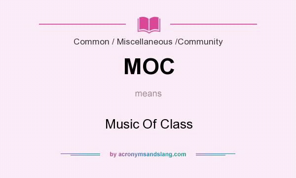 What does MOC mean? It stands for Music Of Class