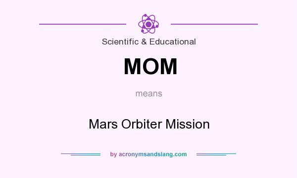 What does MOM mean? It stands for Mars Orbiter Mission