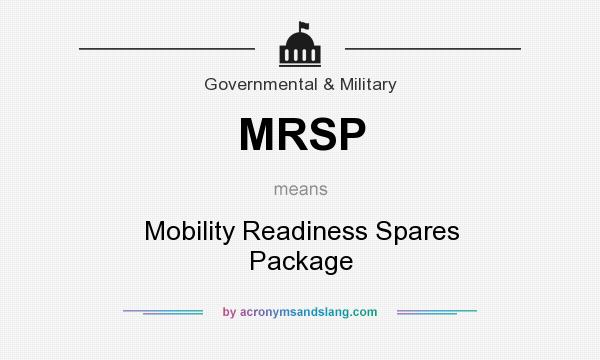 What does MRSP mean? It stands for Mobility Readiness Spares Package
