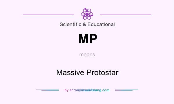 What does MP mean? It stands for Massive Protostar