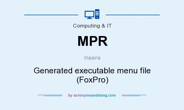 What does MPR mean? It stands for Generated executable menu file (FoxPro)