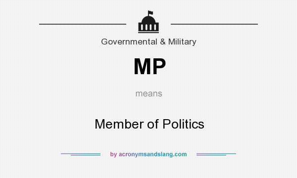 What does MP mean? It stands for Member of Politics