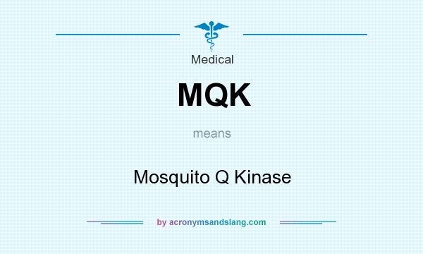 What does MQK mean? It stands for Mosquito Q Kinase