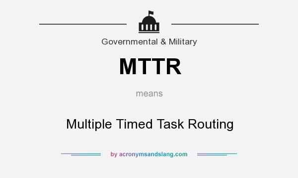 What does MTTR mean? It stands for Multiple Timed Task Routing