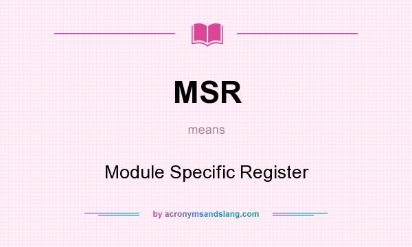 What does MSR mean? It stands for Module Specific Register
